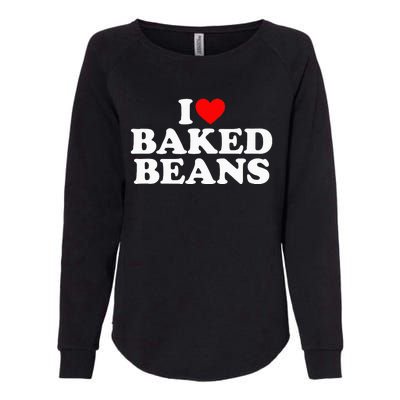 I Love Baked Beans I Heart Baked Beans Womens California Wash Sweatshirt