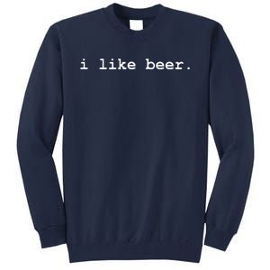 I Like Beer Minimalist Funny Drinking Tall Sweatshirt