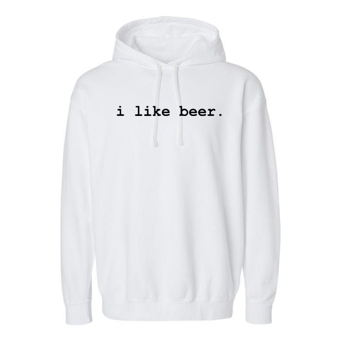 I Like Beer Minimalist Funny Drinking Garment-Dyed Fleece Hoodie