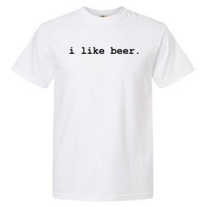 I Like Beer Minimalist Funny Drinking Garment-Dyed Heavyweight T-Shirt