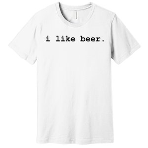 I Like Beer Minimalist Funny Drinking Premium T-Shirt