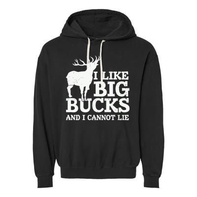 I Like Big Bucks And I Cannot Lie Deer Hunting Garment-Dyed Fleece Hoodie