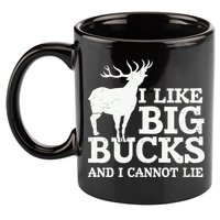 I Like Big Bucks And I Cannot Lie Deer Hunting 11oz C Handle Ceramic Mug