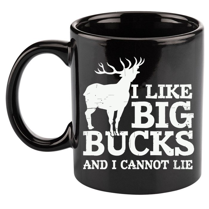 I Like Big Bucks And I Cannot Lie Deer Hunting 11oz C Handle Ceramic Mug