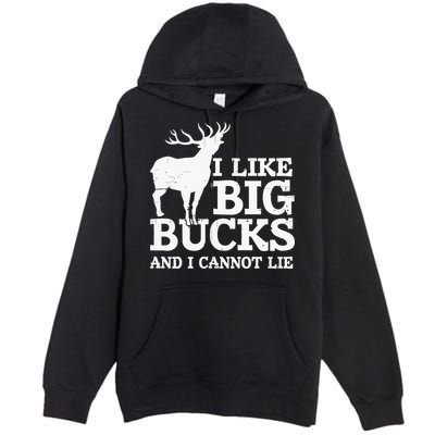 I Like Big Bucks And I Cannot Lie Deer Hunting Premium Pullover Hoodie
