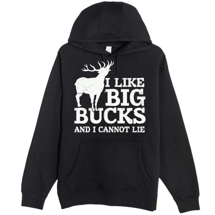I Like Big Bucks And I Cannot Lie Deer Hunting Premium Pullover Hoodie