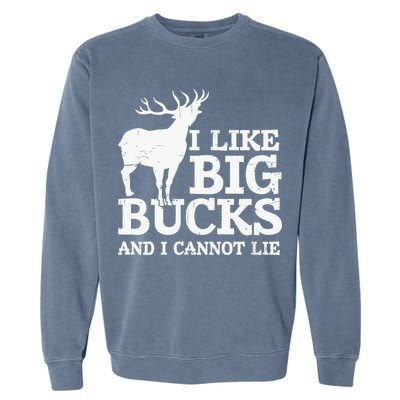 I Like Big Bucks And I Cannot Lie Deer Hunting Garment-Dyed Sweatshirt