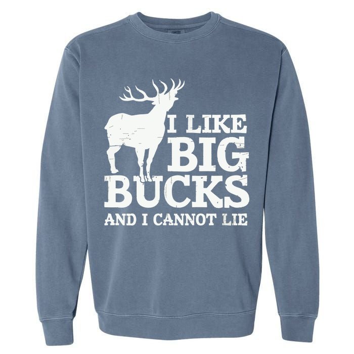 I Like Big Bucks And I Cannot Lie Deer Hunting Garment-Dyed Sweatshirt