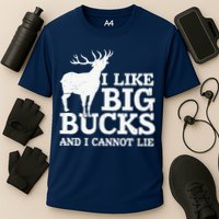 I Like Big Bucks And I Cannot Lie Deer Hunting Performance Shirt