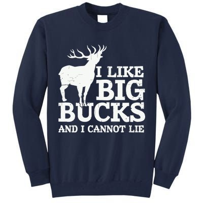 I Like Big Bucks And I Cannot Lie Deer Hunting Tall Sweatshirt