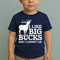 I Like Big Bucks And I Cannot Lie Deer Hunting Toddler T-Shirt