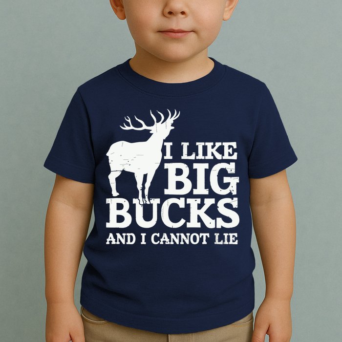 I Like Big Bucks And I Cannot Lie Deer Hunting Toddler T-Shirt