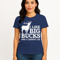 I Like Big Bucks And I Cannot Lie Deer Hunting Womens T-Shirt