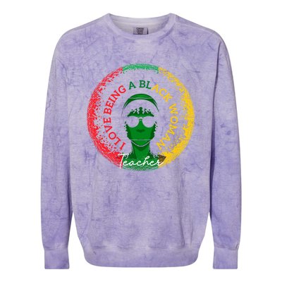 I Love Being A Black Teacher Black History Month Gift Colorblast Crewneck Sweatshirt