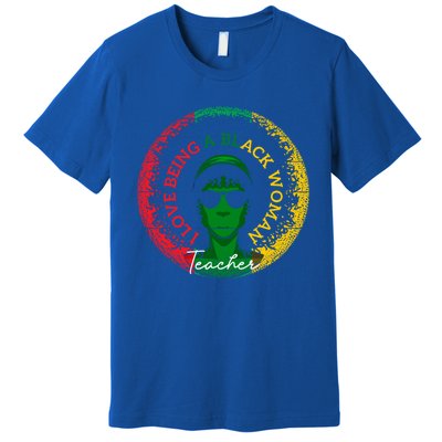 I Love Being A Black Teacher Black History Month Gift Premium T-Shirt