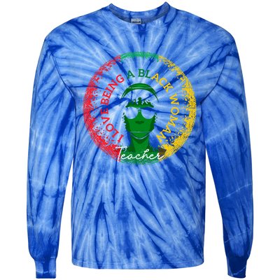 I Love Being A Black Teacher Black History Month Gift Tie-Dye Long Sleeve Shirt