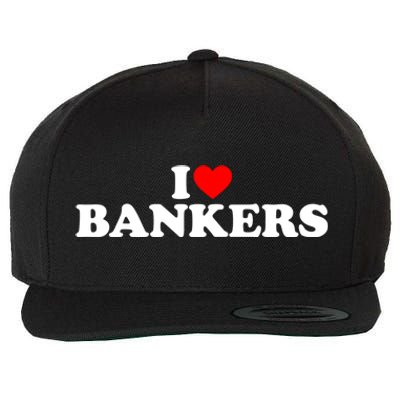 I Love Bankers Gift I Love Banking Gift I Love Bankers Gift Wool Snapback Cap