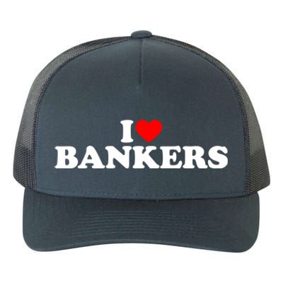 I Love Bankers Gift I Love Banking Gift I Love Bankers Gift Yupoong Adult 5-Panel Trucker Hat