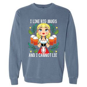 I Like Big Mugs Oktoberfest Bavarian Munich Beer Festival Garment-Dyed Sweatshirt