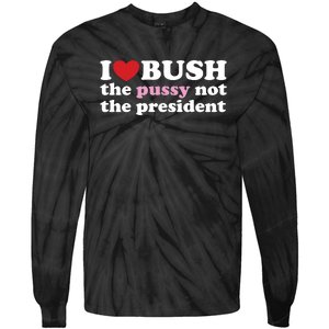 I Love Bush Tie-Dye Long Sleeve Shirt