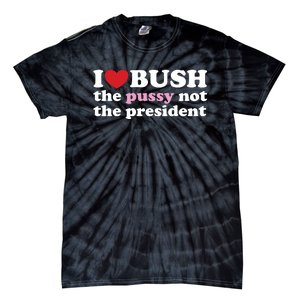 I Love Bush Tie-Dye T-Shirt