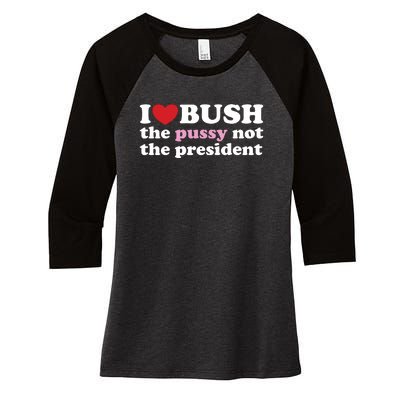 I Love Bush Women's Tri-Blend 3/4-Sleeve Raglan Shirt