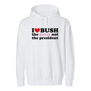 I Love Bush Garment-Dyed Fleece Hoodie