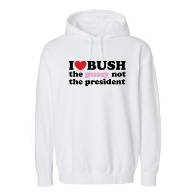 I Love Bush Garment-Dyed Fleece Hoodie