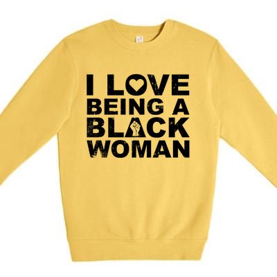 I Love Being A Black Black Fist Gift Premium Crewneck Sweatshirt