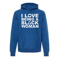 I Love Being A Black Black Fist Gift Premium Hoodie