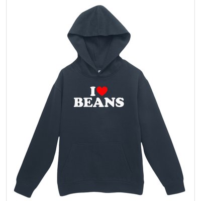 I Love Beans I Heart Beans Urban Pullover Hoodie