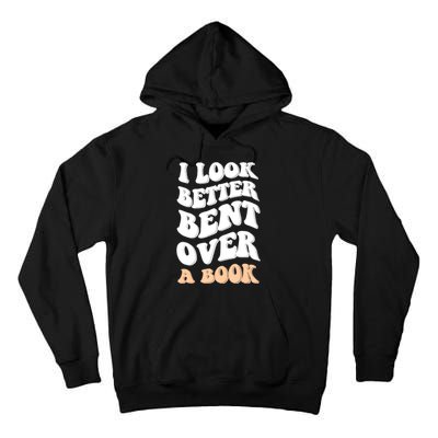 I Look Better Bent Over A Book Funny Saying Groovy Quote Tall Hoodie