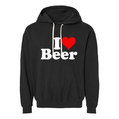 I Love Beer I Heart Beer Garment-Dyed Fleece Hoodie