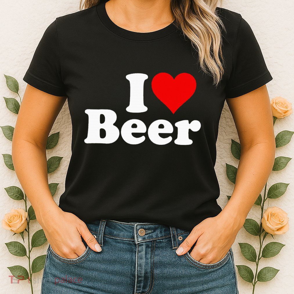 I Love Beer I Heart Beer Womens T-Shirt