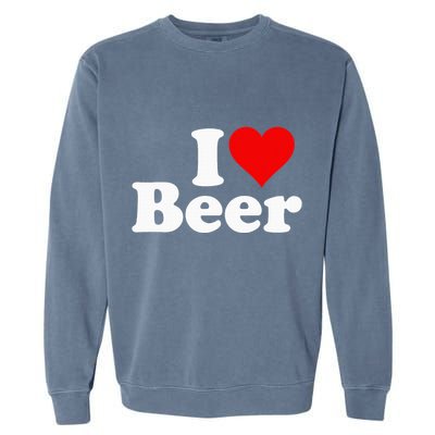 I Love Beer I Heart Beer Garment-Dyed Sweatshirt