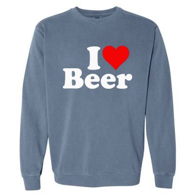 I Love Beer I Heart Beer Garment-Dyed Sweatshirt