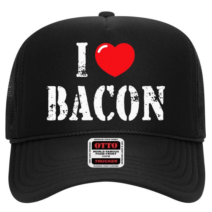 I Love Bacon For Bacon Lover High Crown Mesh Back Trucker Hat