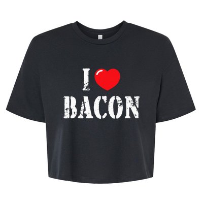 I Love Bacon For Bacon Lover Bella+Canvas Jersey Crop Tee