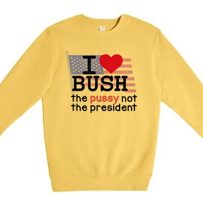 I LOVE BUSH Premium Crewneck Sweatshirt