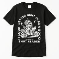 I Look Better Bent Over A Book Smut Reader Tall T-Shirt