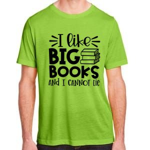 I Like Big Books And I Cannot Lie Book Nerd School Librarian Gift Adult ChromaSoft Performance T-Shirt