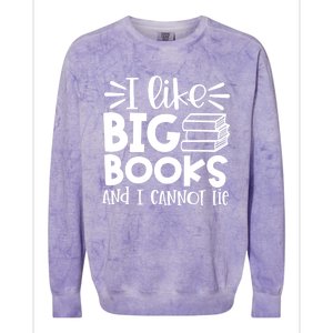 I Like Big Books And I Cannot Lie Book Nerd School Librarian Gift Colorblast Crewneck Sweatshirt