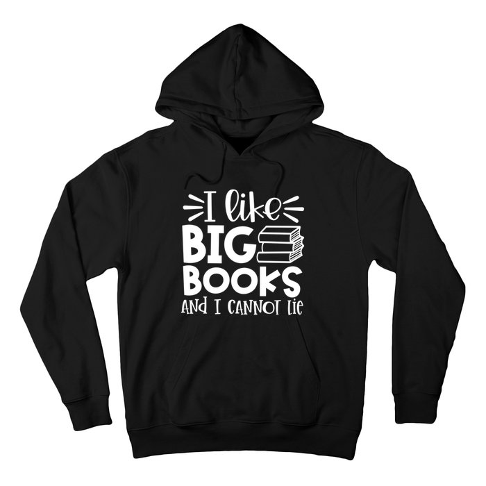 I Like Big Books And I Cannot Lie Book Nerd School Librarian Gift Hoodie