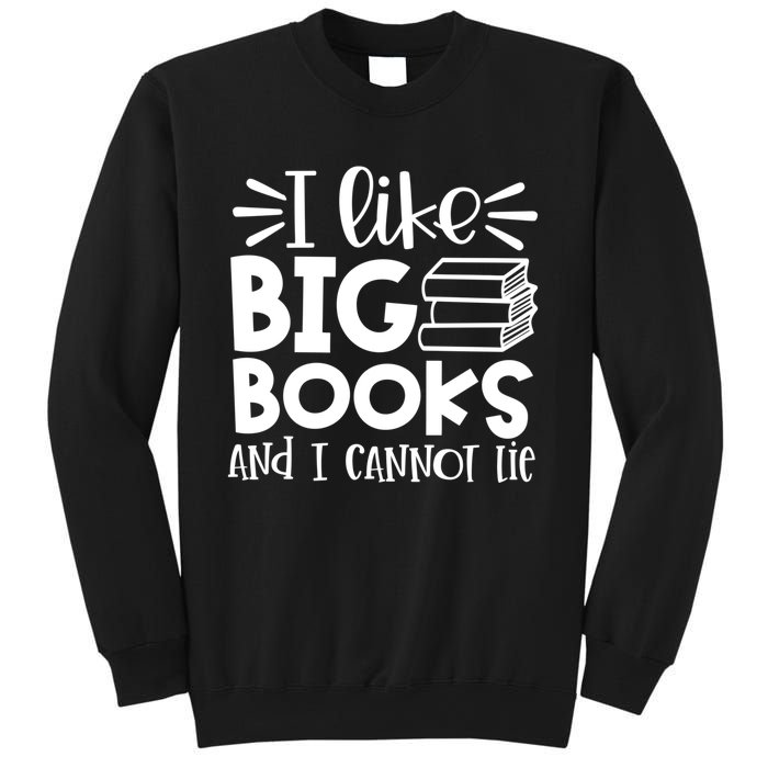 I Like Big Books And I Cannot Lie Book Nerd School Librarian Gift Sweatshirt