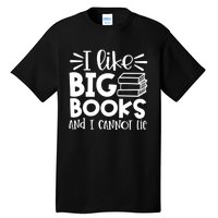 I Like Big Books And I Cannot Lie Book Nerd School Librarian Gift Tall T-Shirt