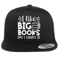 I Like Big Books And I Cannot Lie Book Nerd School Librarian Gift Flat Bill Trucker Hat