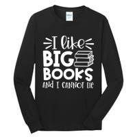 I Like Big Books And I Cannot Lie Book Nerd School Librarian Gift Tall Long Sleeve T-Shirt