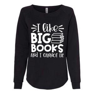 I Like Big Books And I Cannot Lie Book Nerd School Librarian Gift Womens California Wash Sweatshirt