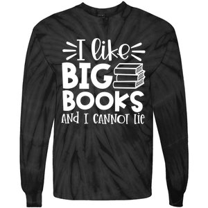 I Like Big Books And I Cannot Lie Book Nerd School Librarian Gift Tie-Dye Long Sleeve Shirt