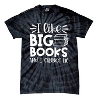 I Like Big Books And I Cannot Lie Book Nerd School Librarian Gift Tie-Dye T-Shirt